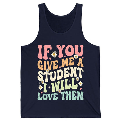 If You Give Me a Student I Will Love Them teaching Tank Top Navy product mockup
