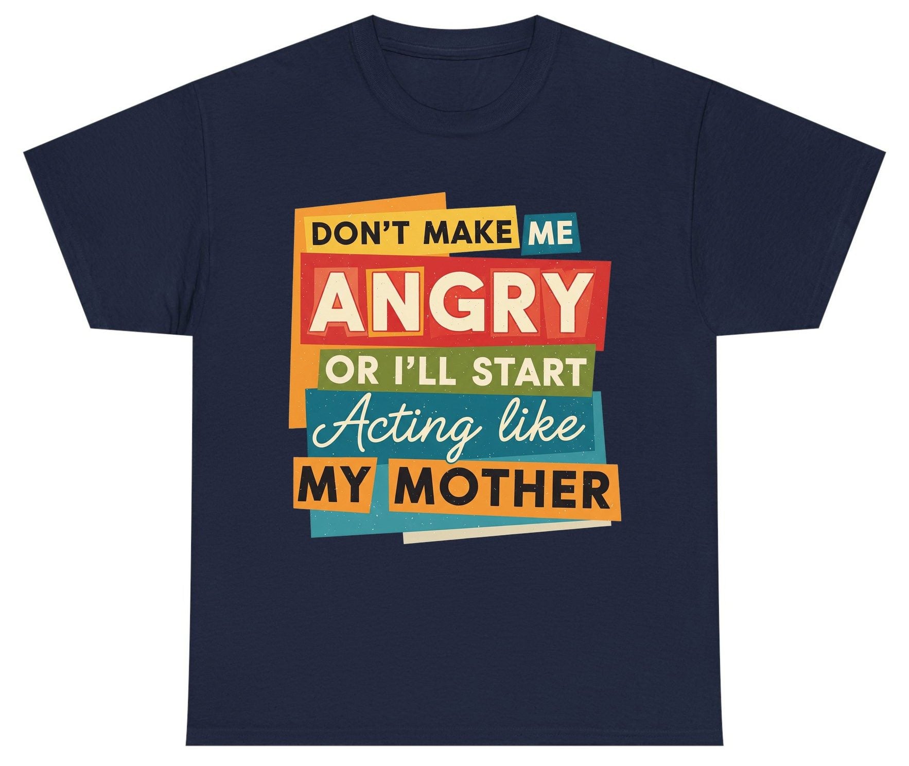 Don't Make Me Angry or I'll Start Acting Like My Mother family humor Youth T-Shirt Navy product mockup