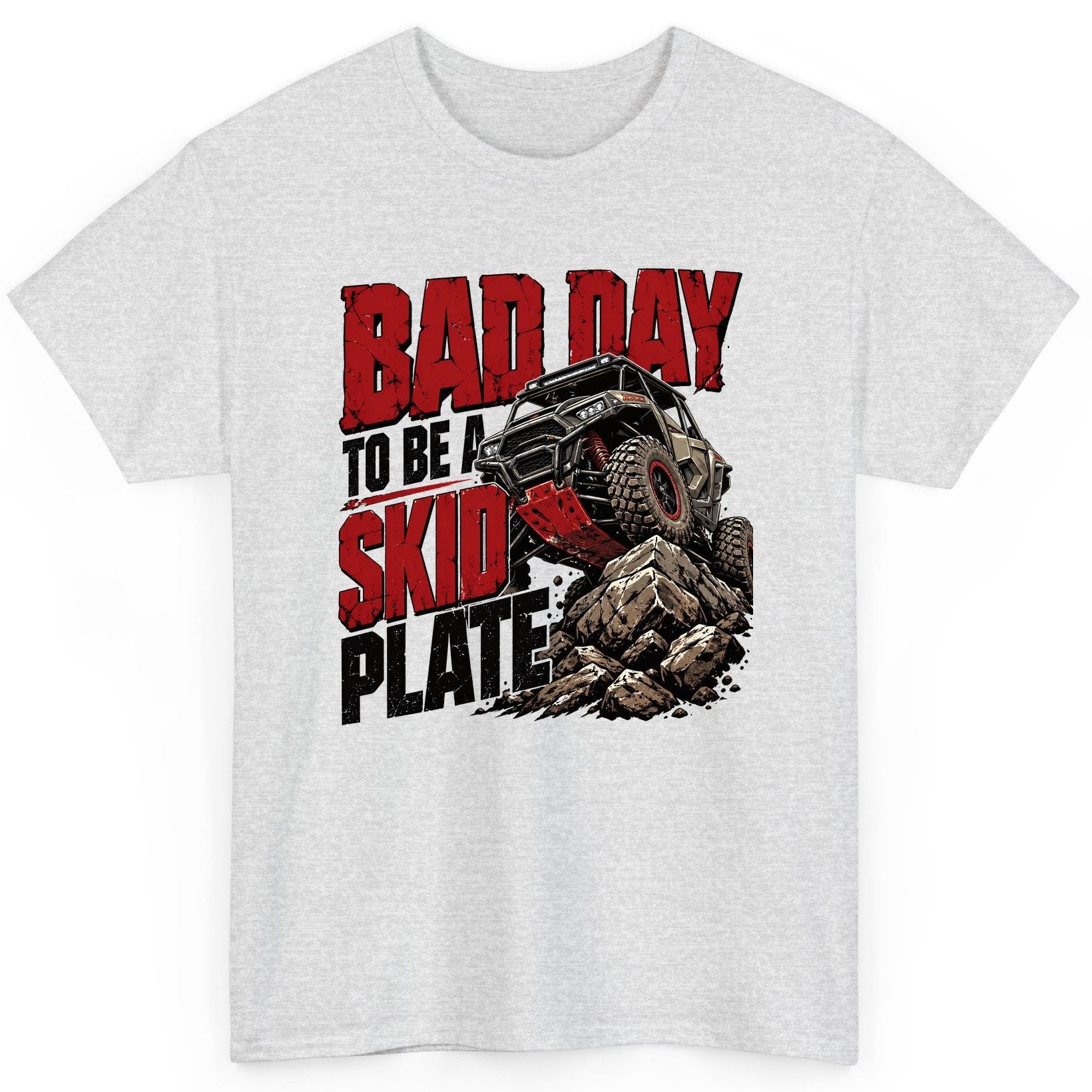 Bad Day to Be a Skid Plate Off-Roading T-Shirt - product mockup - Ash