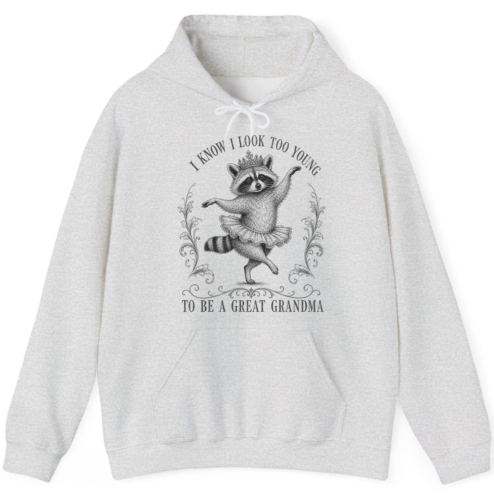 I KNOW I LOOK TOO YOUNG TO BE a GREAT Grandma Funny Raccoon Hoodie - product mockup - Ash