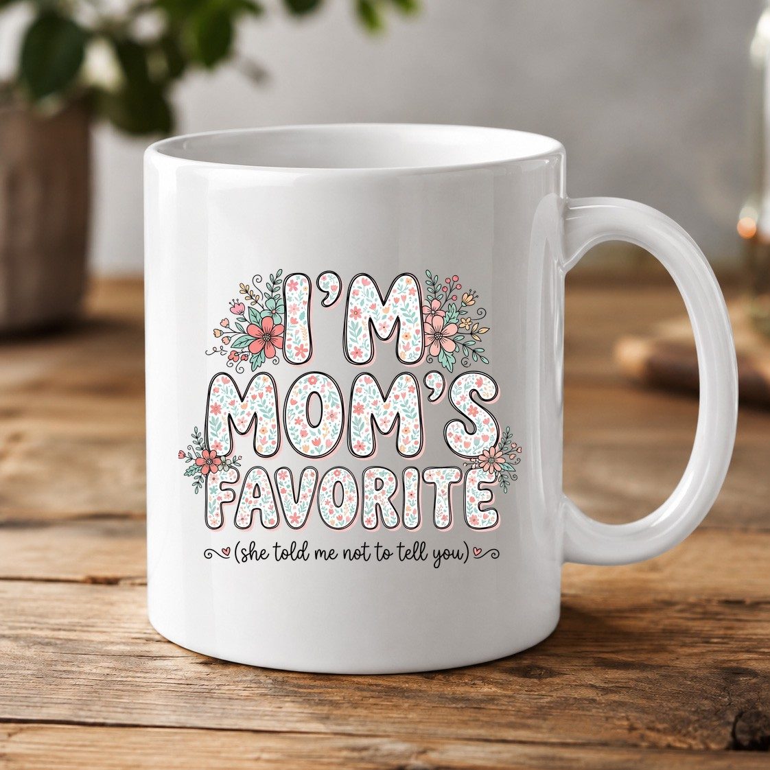 I'm Mom's Favorite (She Told Me Not to Tell You) sibling rivalry humor White Mug White product mockup