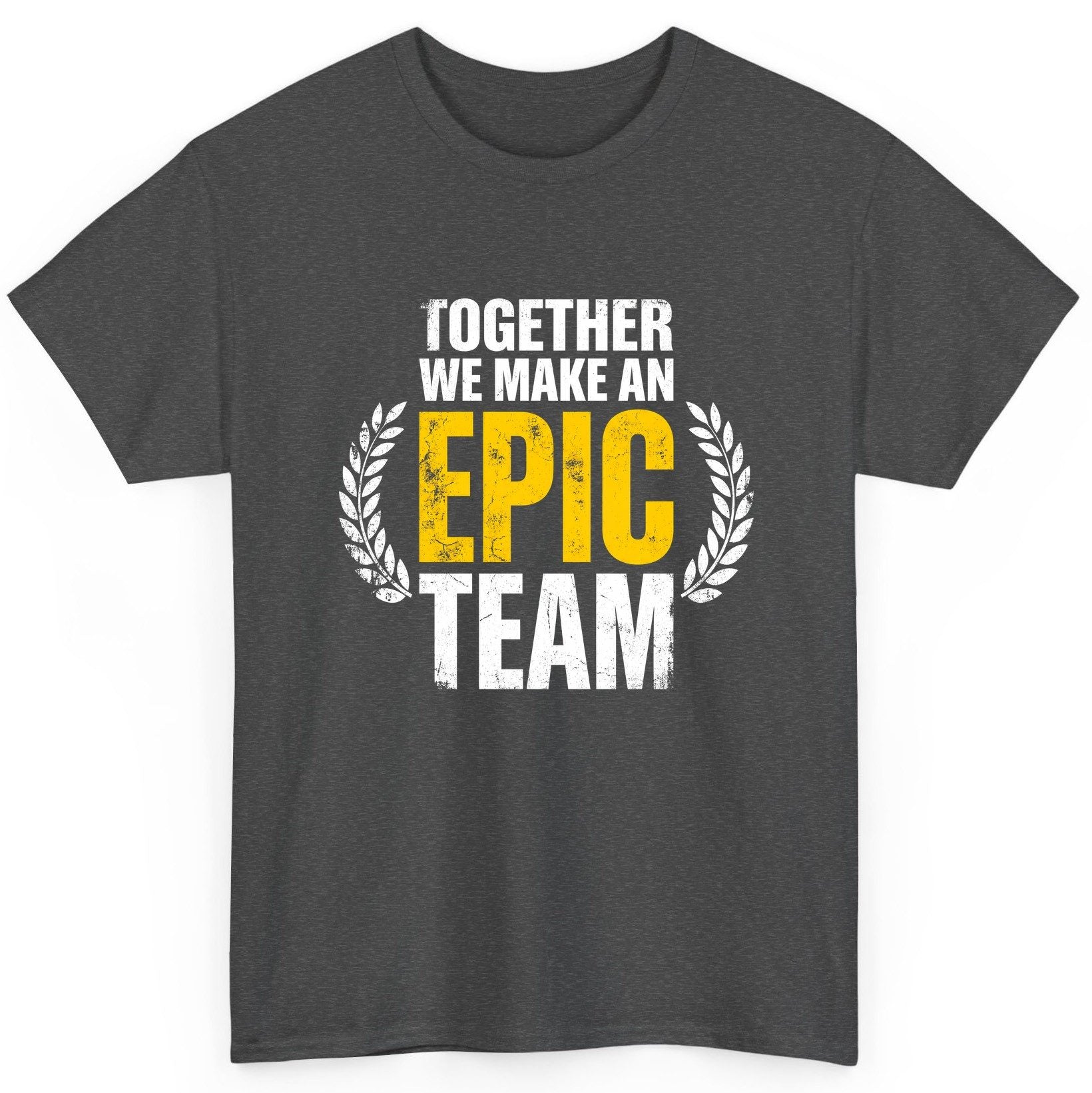 Together We Make an Epic Team teamwork T-Shirt Dark Heather product mockup