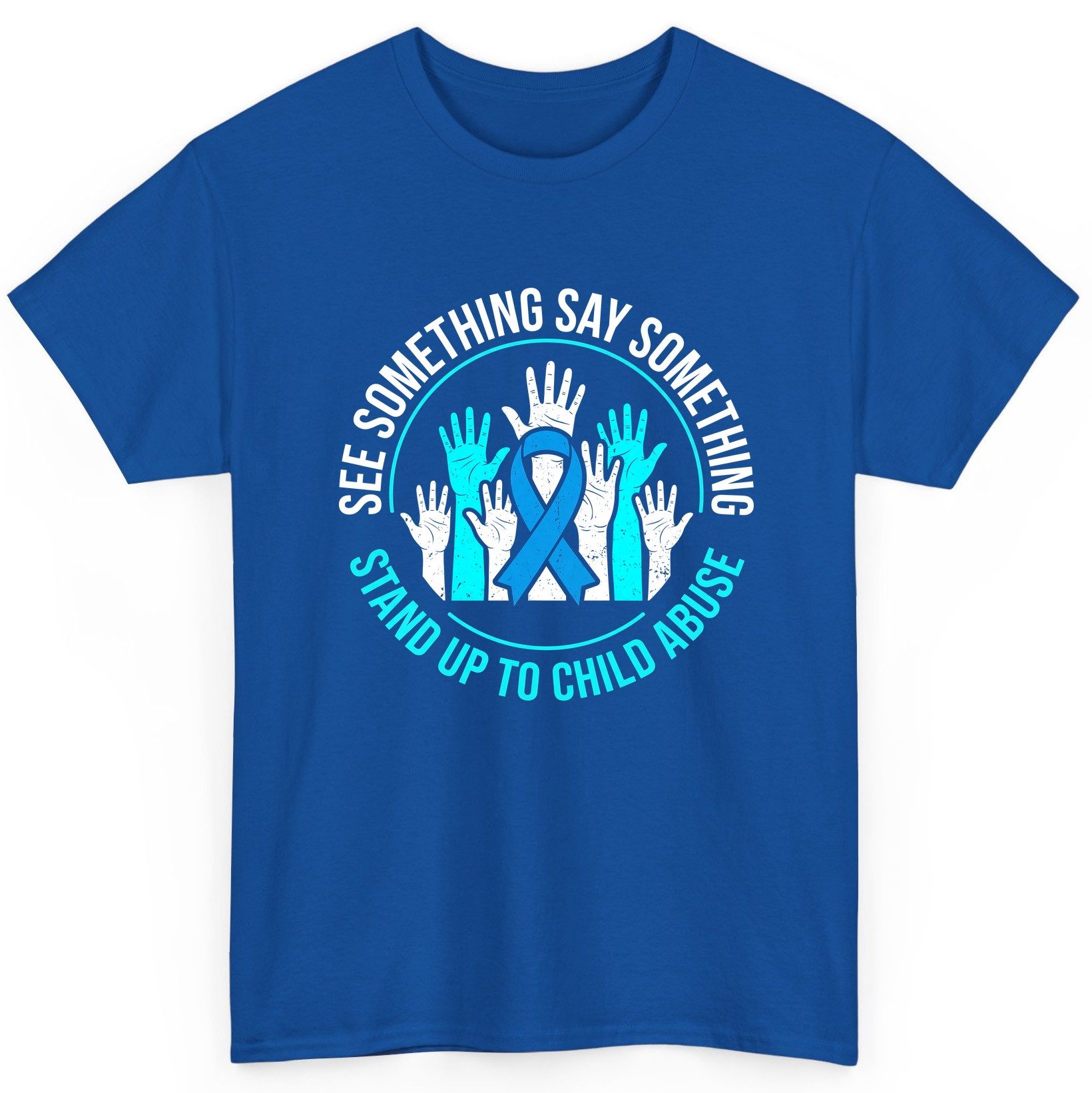 See Something Say Something Stand Up to Child Abuse Awareness T-Shirt - product mockup - Royal
