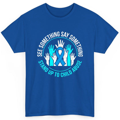 See Something Say Something Stand Up to Child Abuse Awareness T-Shirt - product mockup - Royal