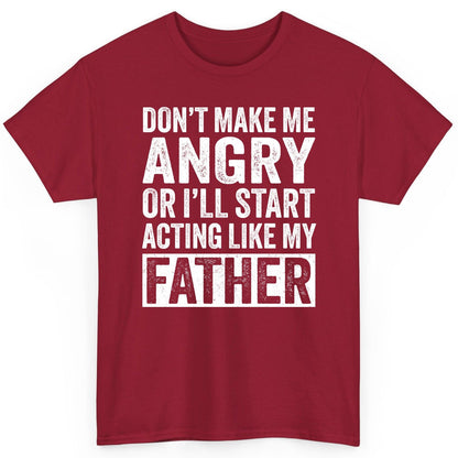 Don't Make Me Angry or I'll Start Acting Like My Father fatherhood humor T-Shirt Cardinal Red product mockup