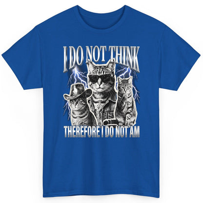 I Do Not Think Therefore I Do Not Am cats T-Shirt Royal product mockup