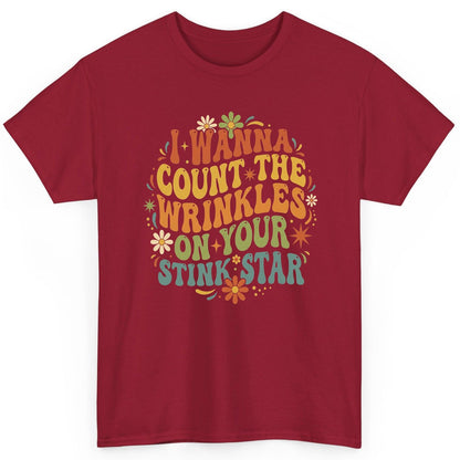 I WANNA COUNT THE Wrinkles ON YOUR STINK STAR Funny Sarcastic T-Shirt - product mockup - Cardinal Red