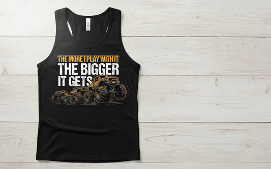 The More I Play With It The Bigger It Gets Monster Truck Tank Top - Black