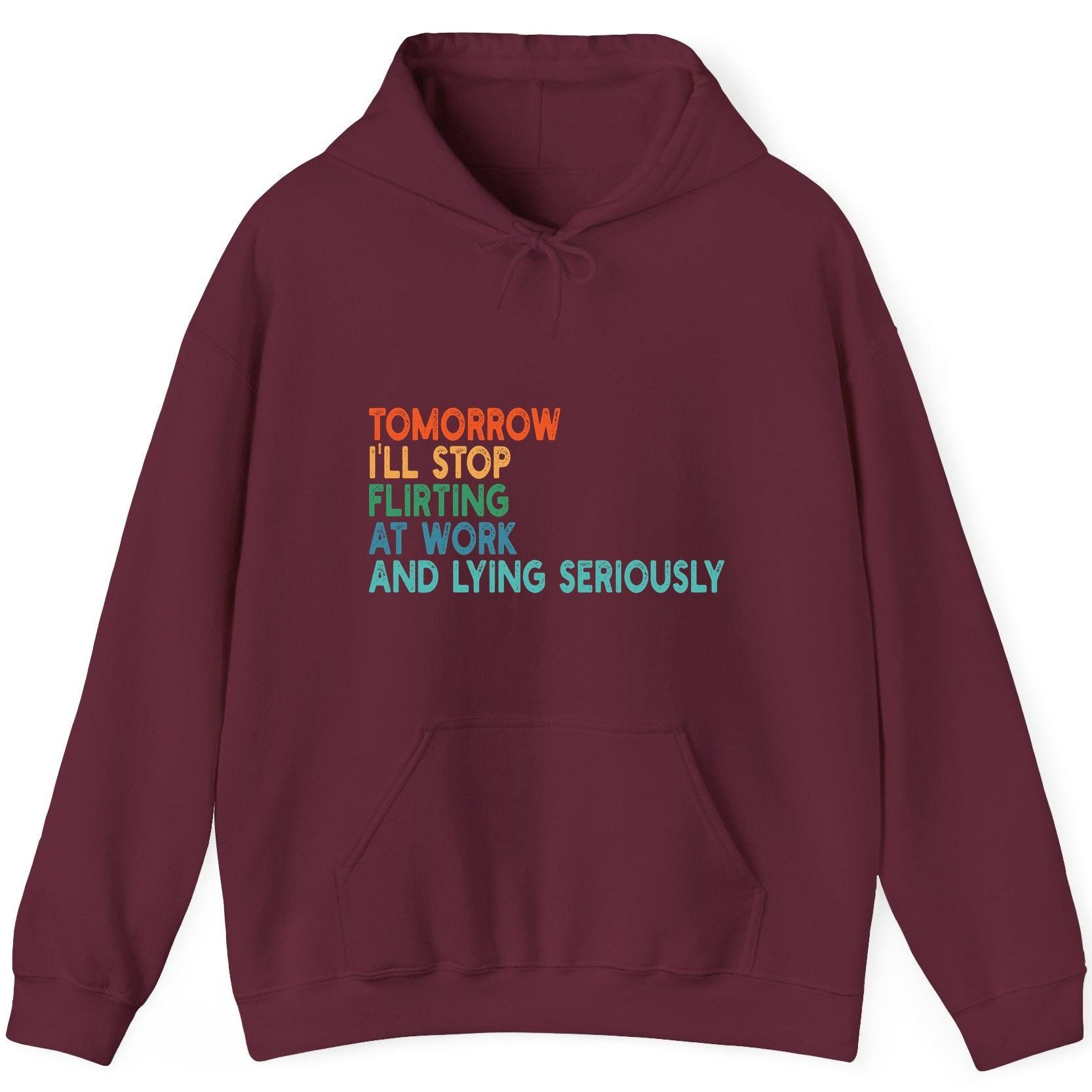 Tomorrow I'll Stop Flirting at Work and Lying Seriously workplace humor Hoodie Maroon product mockup
