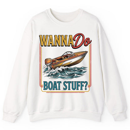 Wanna Do Boat Stuff Retro Boating Sweatshirt - product mockup - White