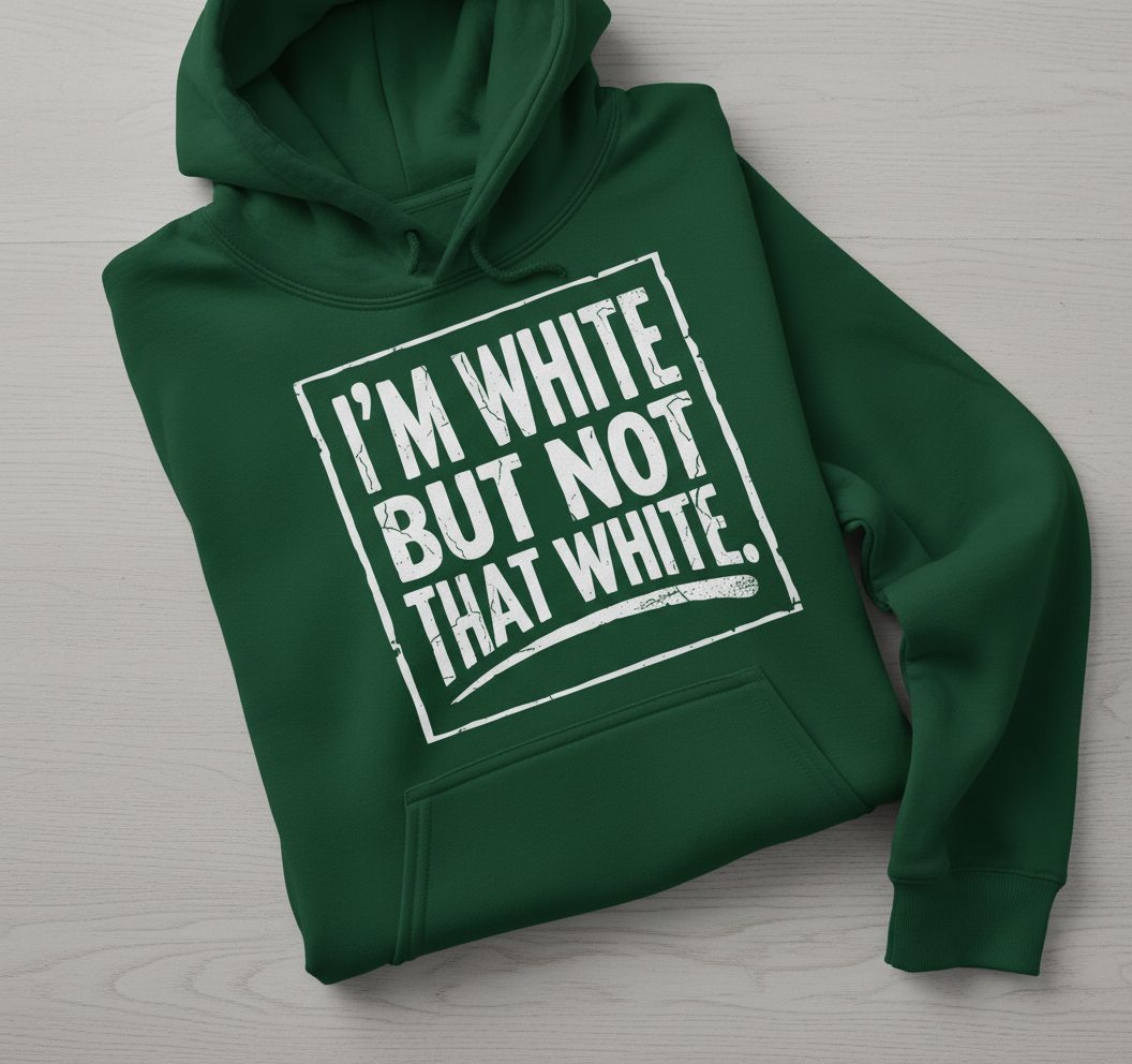 I'M WHITE BUT NOT THAT WHITE Funny Sarcastic Humor Hoodie - product mockup - Forest Green