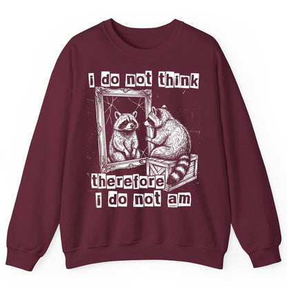 I Do Not Think Therefore I Do Not Am raccoon Sweatshirt Maroon product mockup