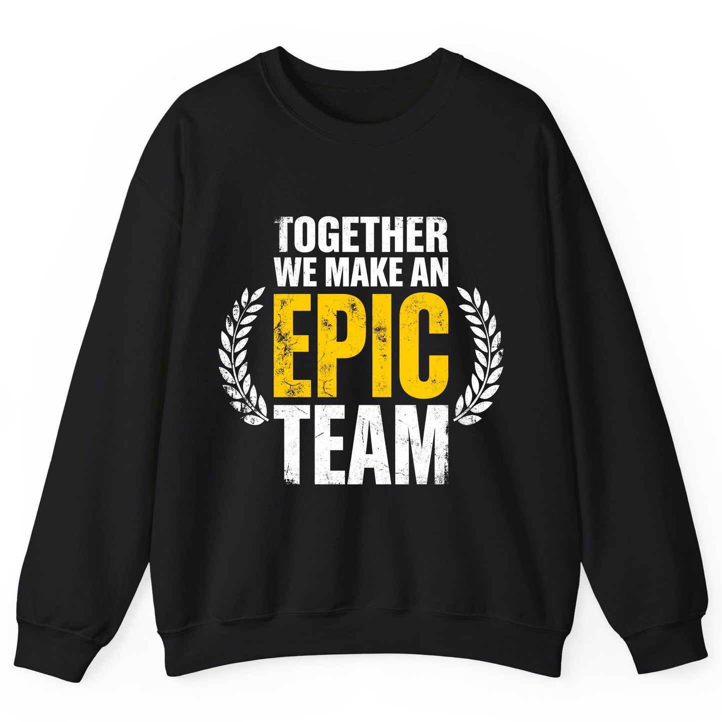 Together We Make an Epic Team teamwork Sweatshirt Black product mockup