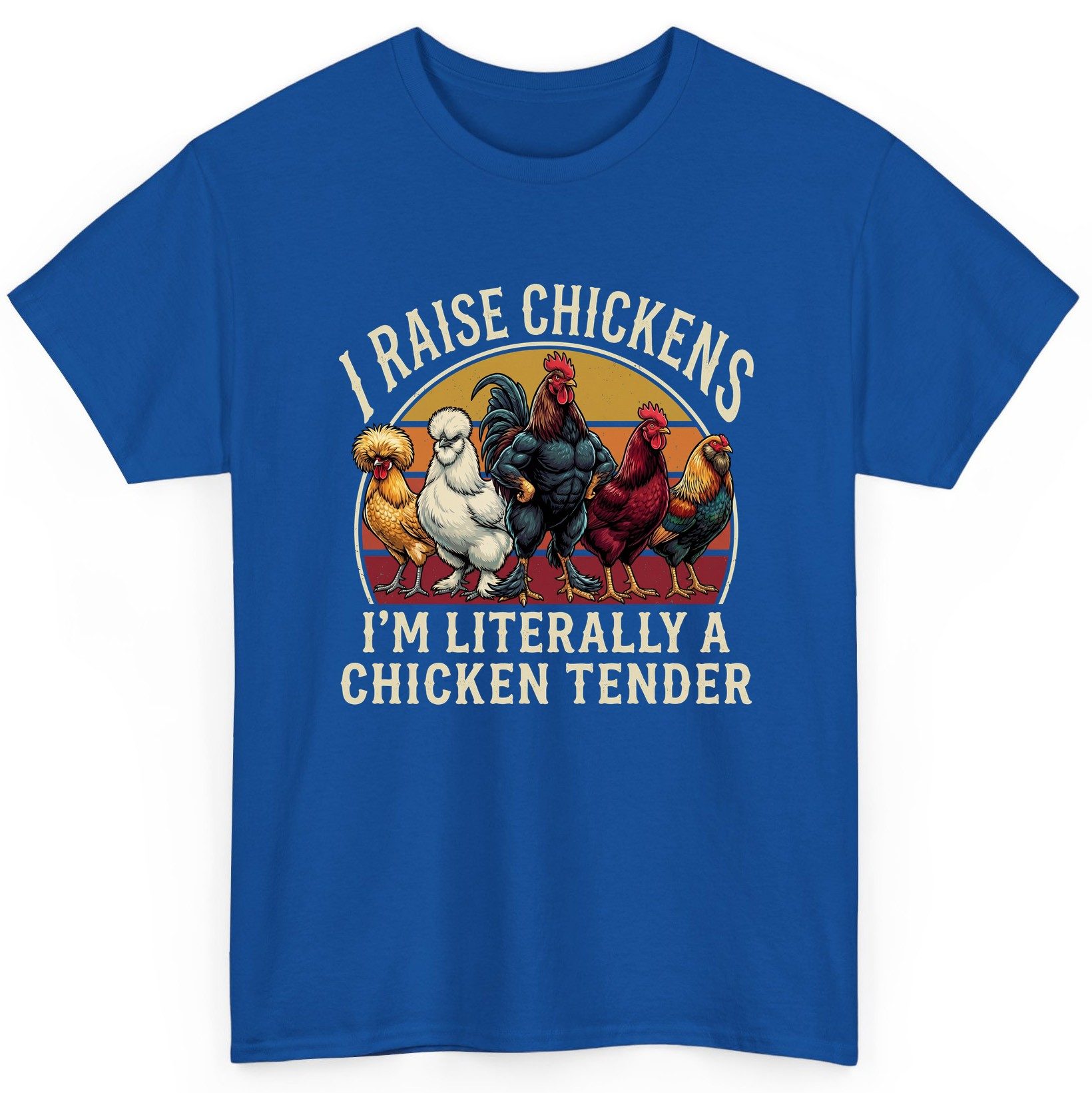 I Raise Chickens I'm Literally a Chicken Tender chickens T-Shirt Royal product mockup