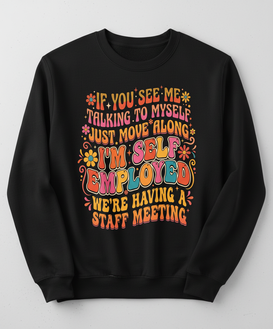 Funny Self-Employed Staff Meeting Retro 70s Quote Sweatshirt - Black