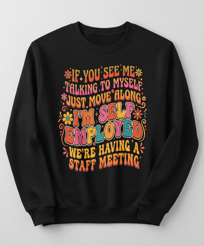 Funny Self-Employed Staff Meeting Retro 70s Quote Sweatshirt - Black