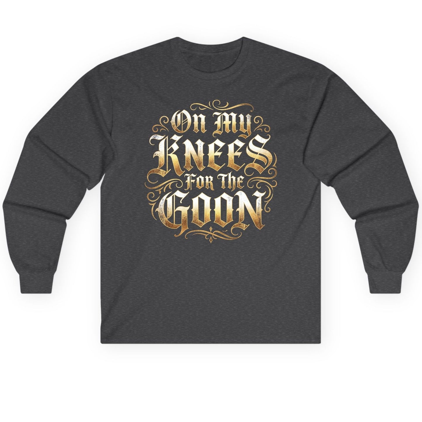 On My Knees for the Goon internet slang Long Sleeve Tee Dark Heather product mockup