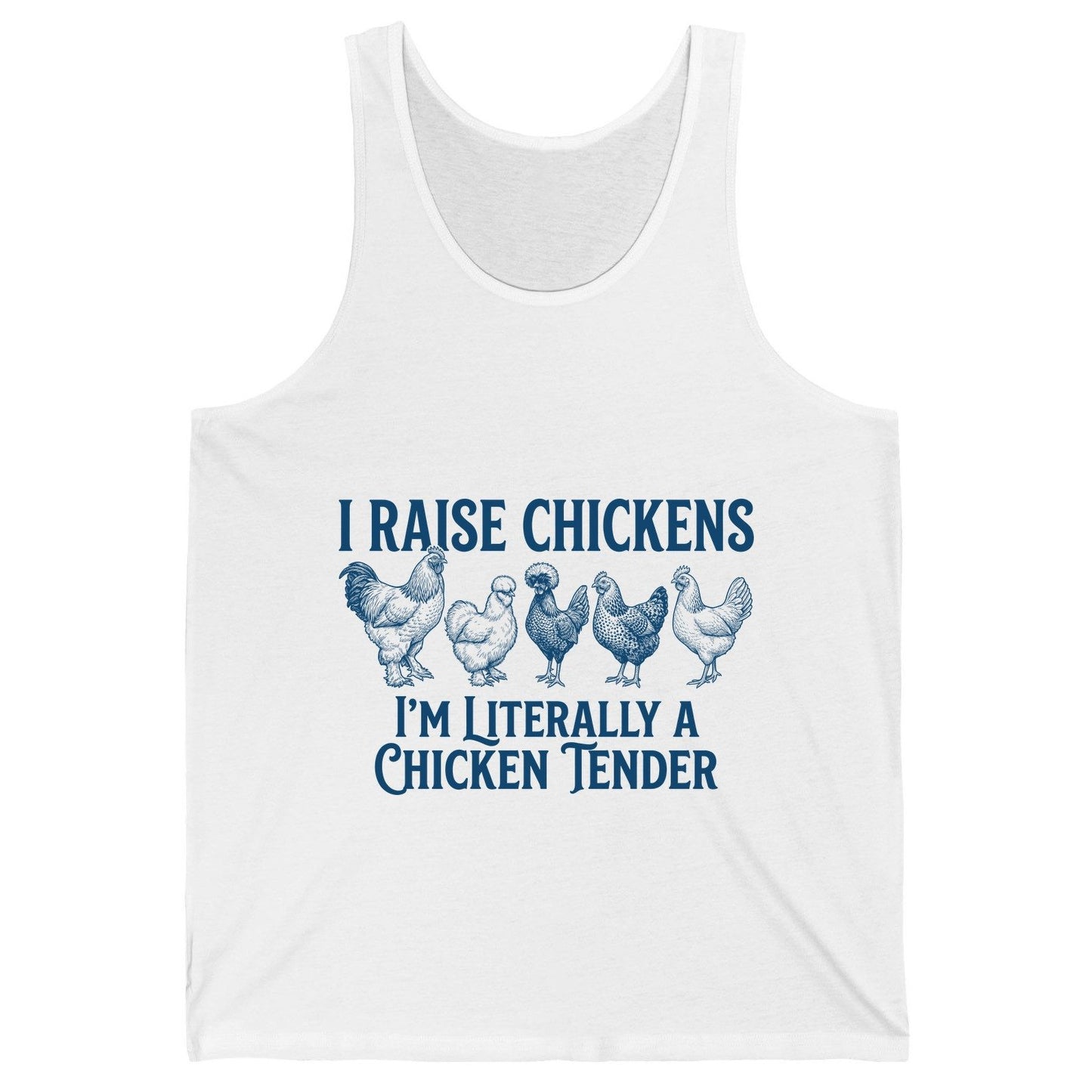 I Raise Chickens I'm Literally a Chicken Tender chicken farming Tank Top White product mockup