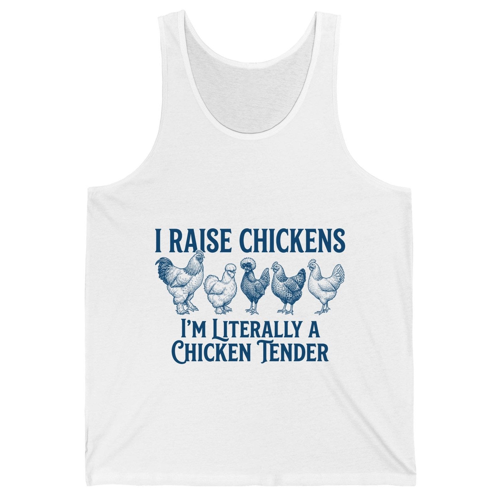 I Raise Chickens I'm Literally a Chicken Tender chicken farming Tank Top White product mockup