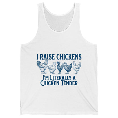 I Raise Chickens I'm Literally a Chicken Tender chicken farming Tank Top White product mockup