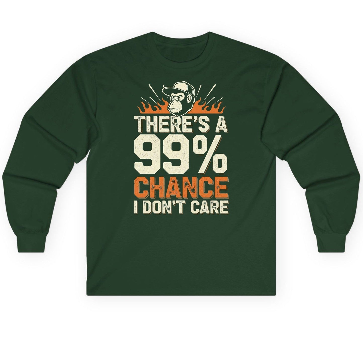 There's a 99% Chance I Don't Care sarcastic monkey Long Sleeve Tee Forest Green product mockup