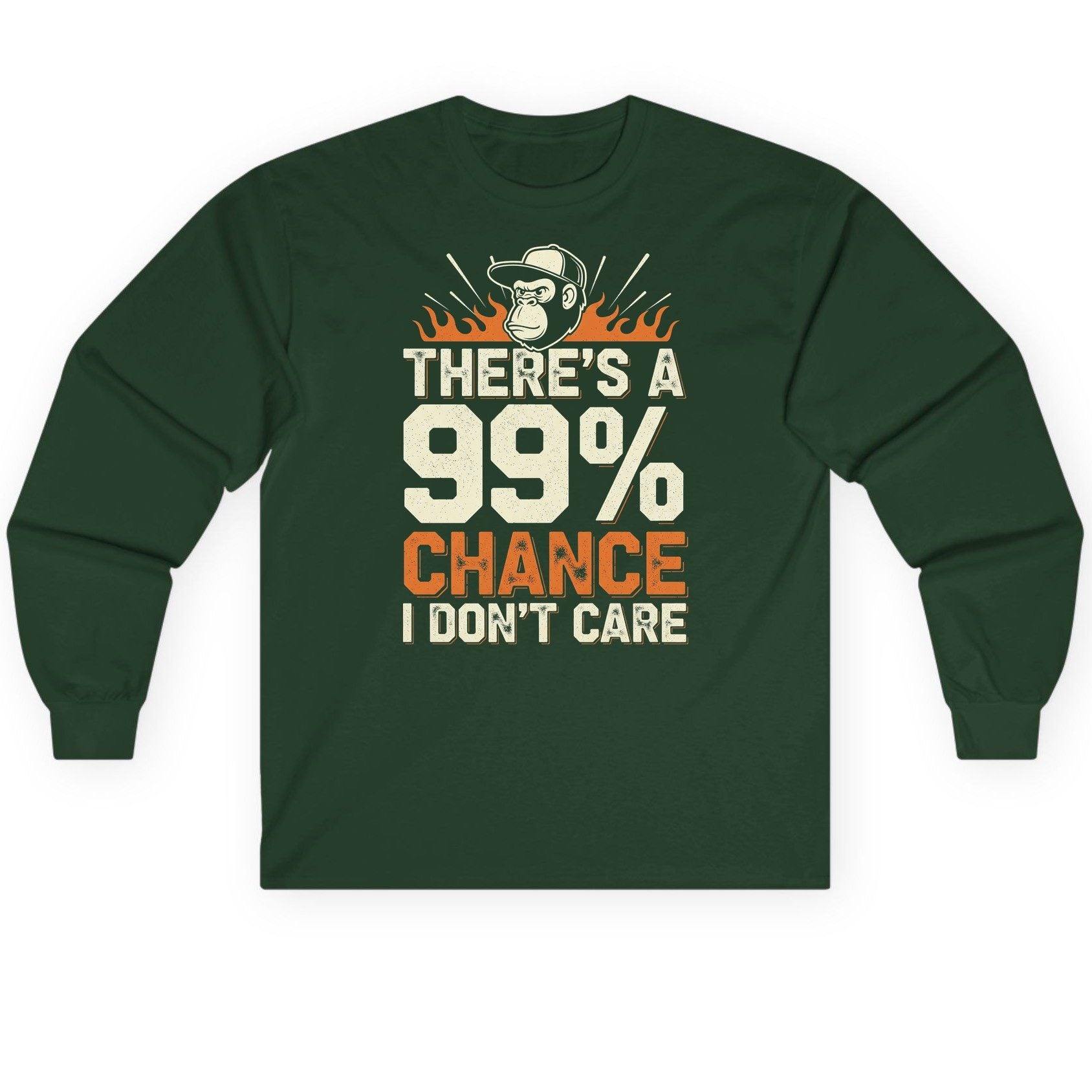 There's a 99% Chance I Don't Care sarcastic monkey Long Sleeve Tee Forest Green product mockup