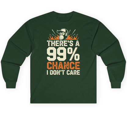 There's a 99% Chance I Don't Care sarcastic monkey Long Sleeve Tee Forest Green product mockup