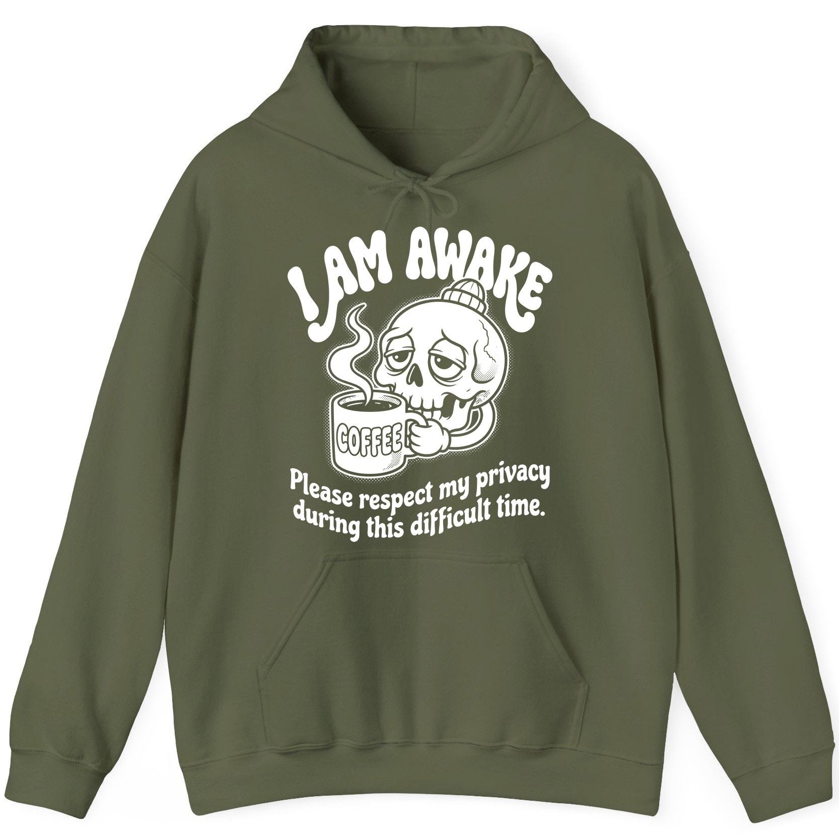 I Am Awake Please Respect My Privacy During This Difficult Time skull drinking coffee Hoodie Military Green product mockup