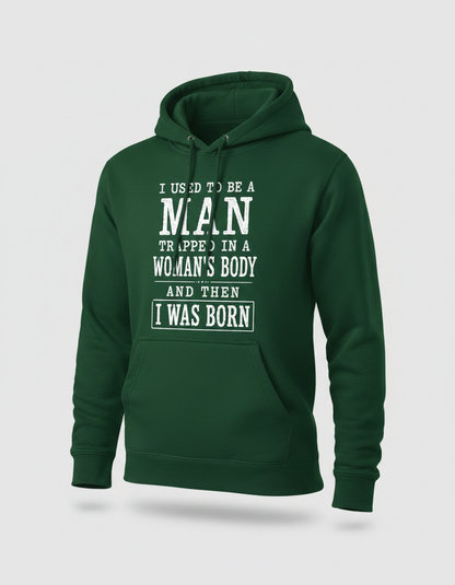 Witty I Was Born A Man Saying Hoodie - product mockup - Forest Green