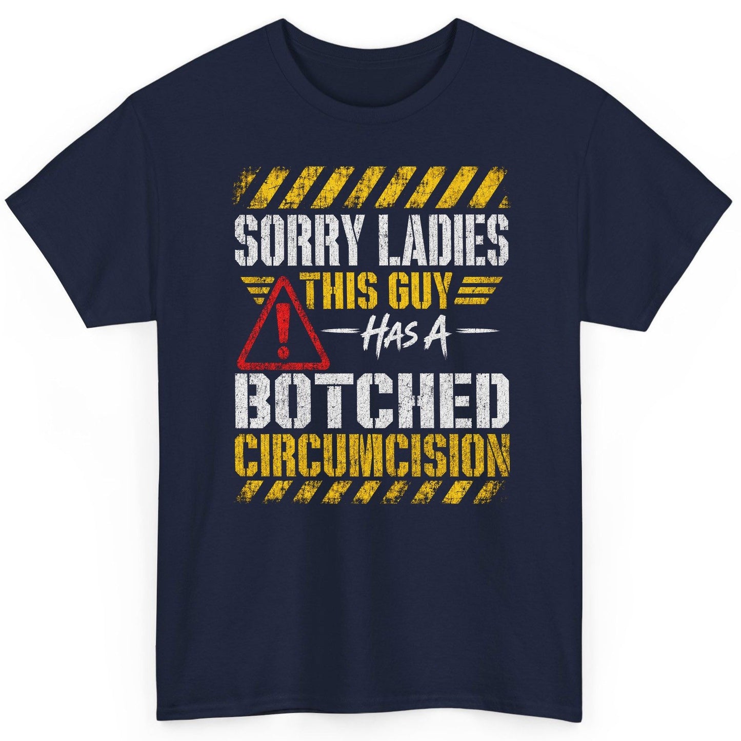 Sorry Ladies This Guy Has a Botched Circumcision T-Shirt - product mockup - Navy
