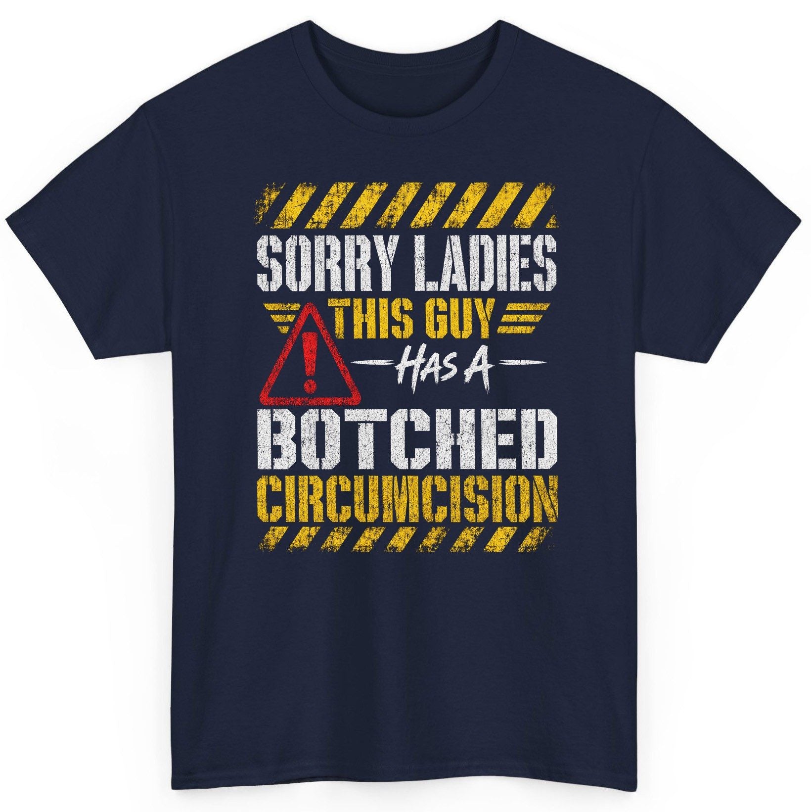 Sorry Ladies This Guy Has a Botched Circumcision T-Shirt - product mockup - Navy