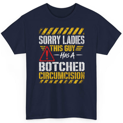 Sorry Ladies This Guy Has a Botched Circumcision T-Shirt - product mockup - Navy