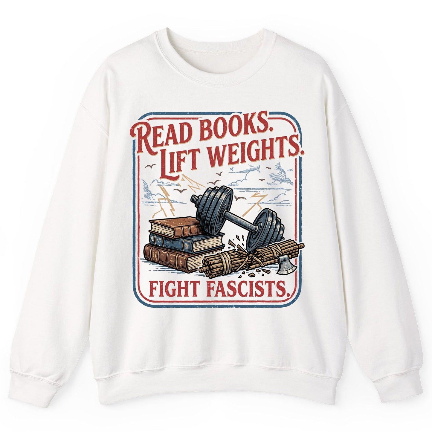 Read Books Lift Weights Fight Fascists Retro Anti-Fascism Sweatshirt - product mockup - White