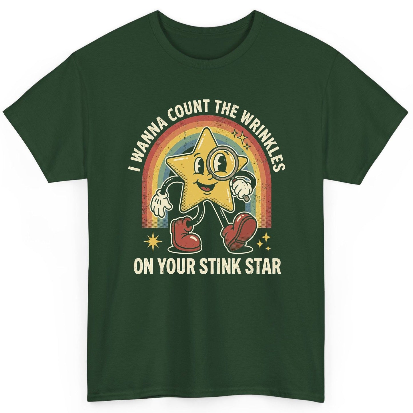 I WANNA COUNT THE Wrinkles ON YOUR STINK STAR T-Shirt - product mockup - Forest Green