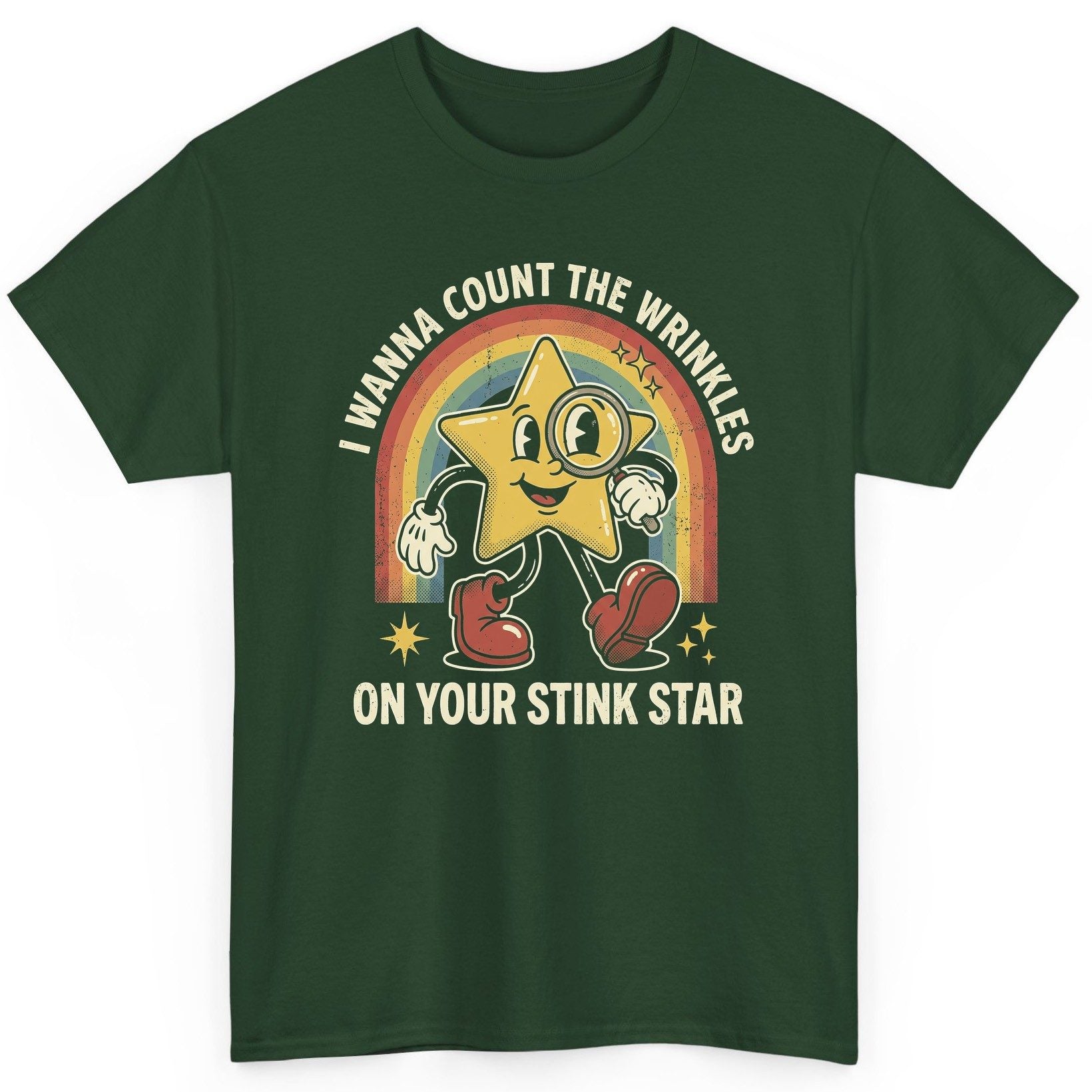 I WANNA COUNT THE Wrinkles ON YOUR STINK STAR T-Shirt - product mockup - Forest Green