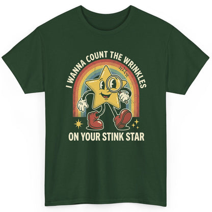 I WANNA COUNT THE Wrinkles ON YOUR STINK STAR T-Shirt - product mockup - Forest Green