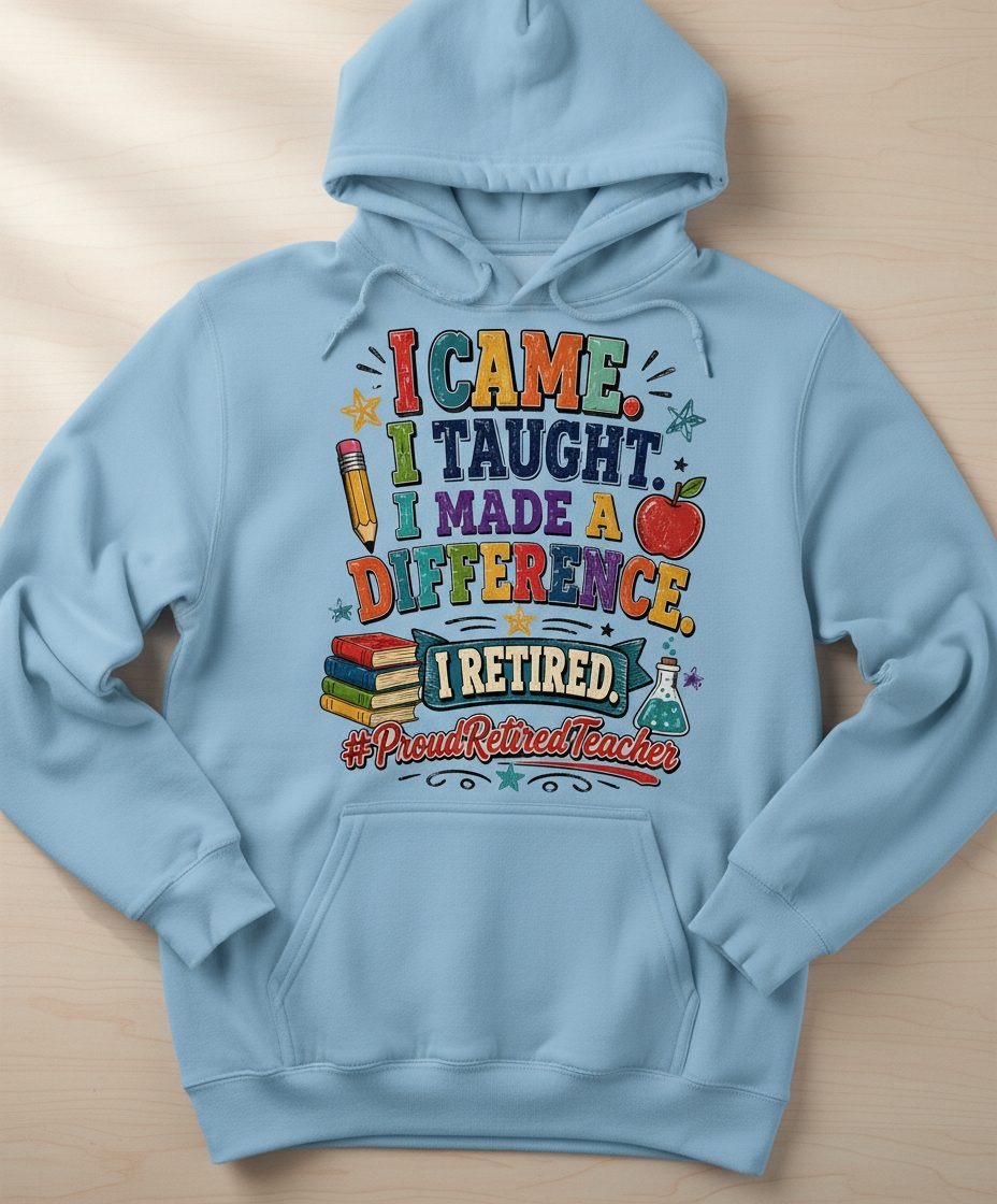 I TAUGHT I MADE a Difference I Retired Proudretiredteacher Hoodie - product mockup - Light Blue