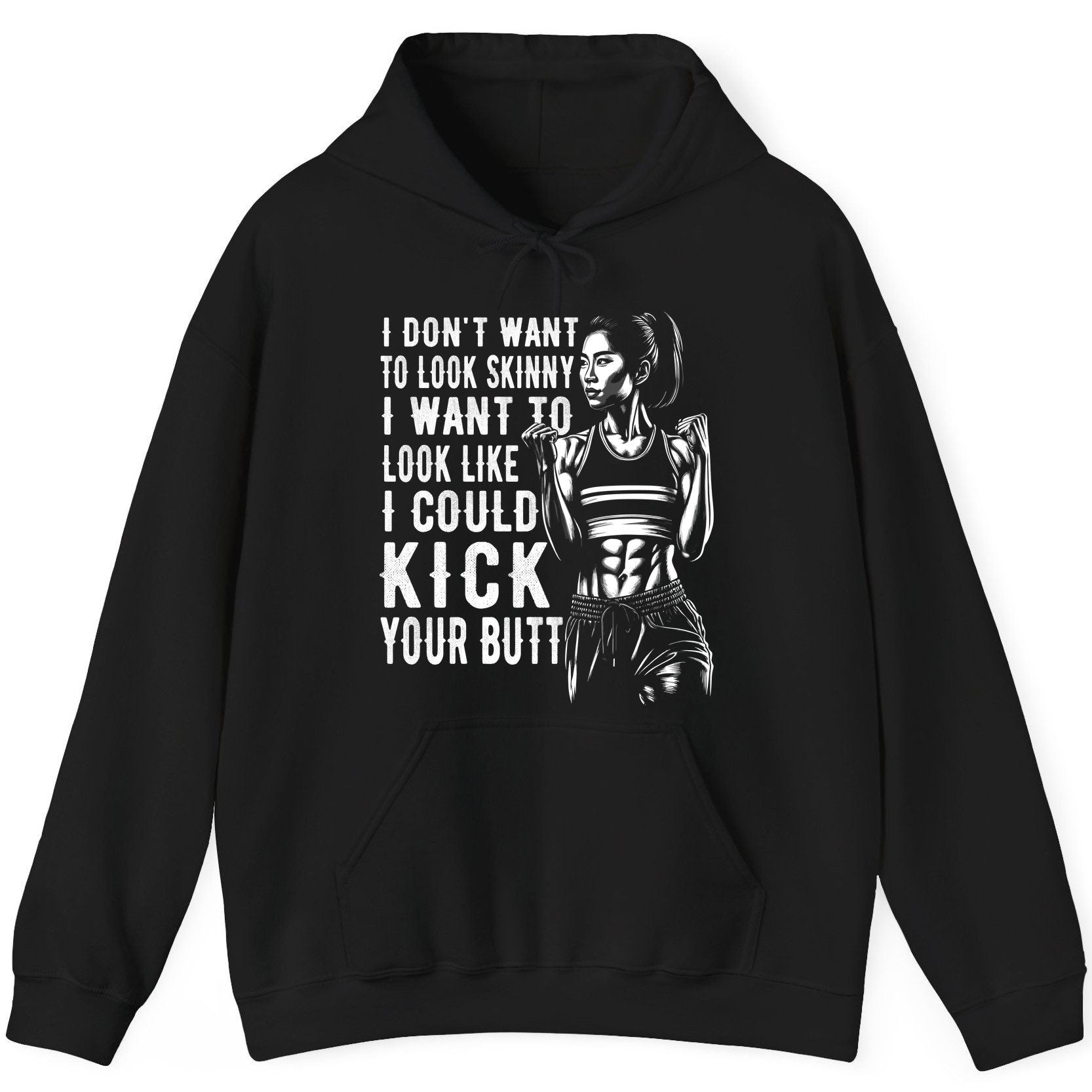 I Don't Want to Look Skinny I Want to Look Like I Could Kick Your Butt women's fitness Hoodie Black product mockup