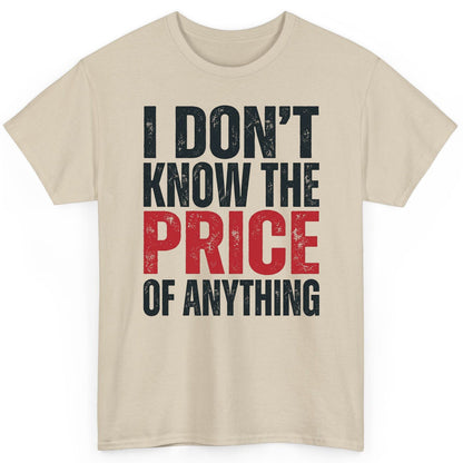 I DON'T KNOW THE PRICE OF Anything Funny Sarcastic Humor T-Shirt - product mockup - Sand