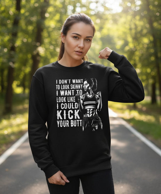 I Don't Want to Look Skinny I Want to Look Like I Could Kick Your Butt women's fitness Sweatshirt Black lifestyle mockup