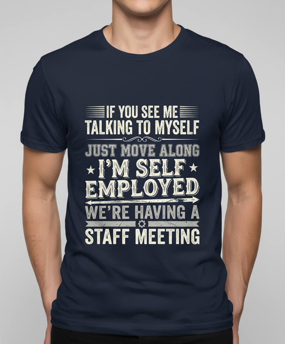 Self Employed Staff Meeting Funny Quote T-Shirt - Navy