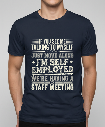 Self Employed Staff Meeting Funny Quote T-Shirt - Navy
