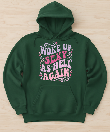 Woke Up Sexy As Hell Again Groovy Retro Typography Hoodie - Forest Green