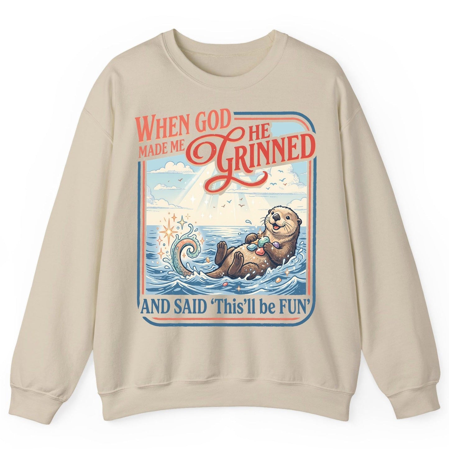 When God Made Me He Grinned and Said 'This'll Be FUN' Sweatshirt - product mockup - Sand