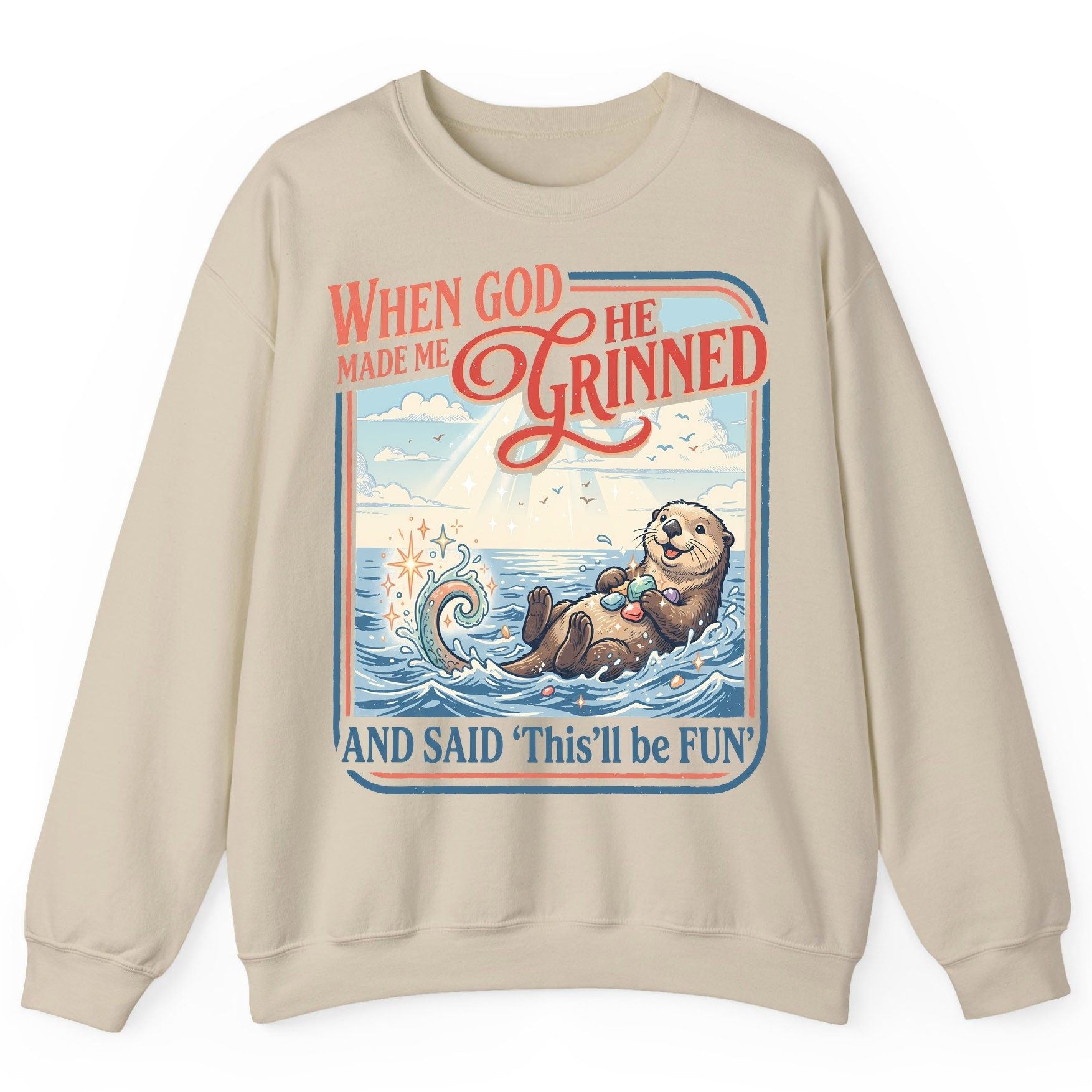 When God Made Me He Grinned and Said 'This'll Be FUN' Sweatshirt - product mockup - Sand