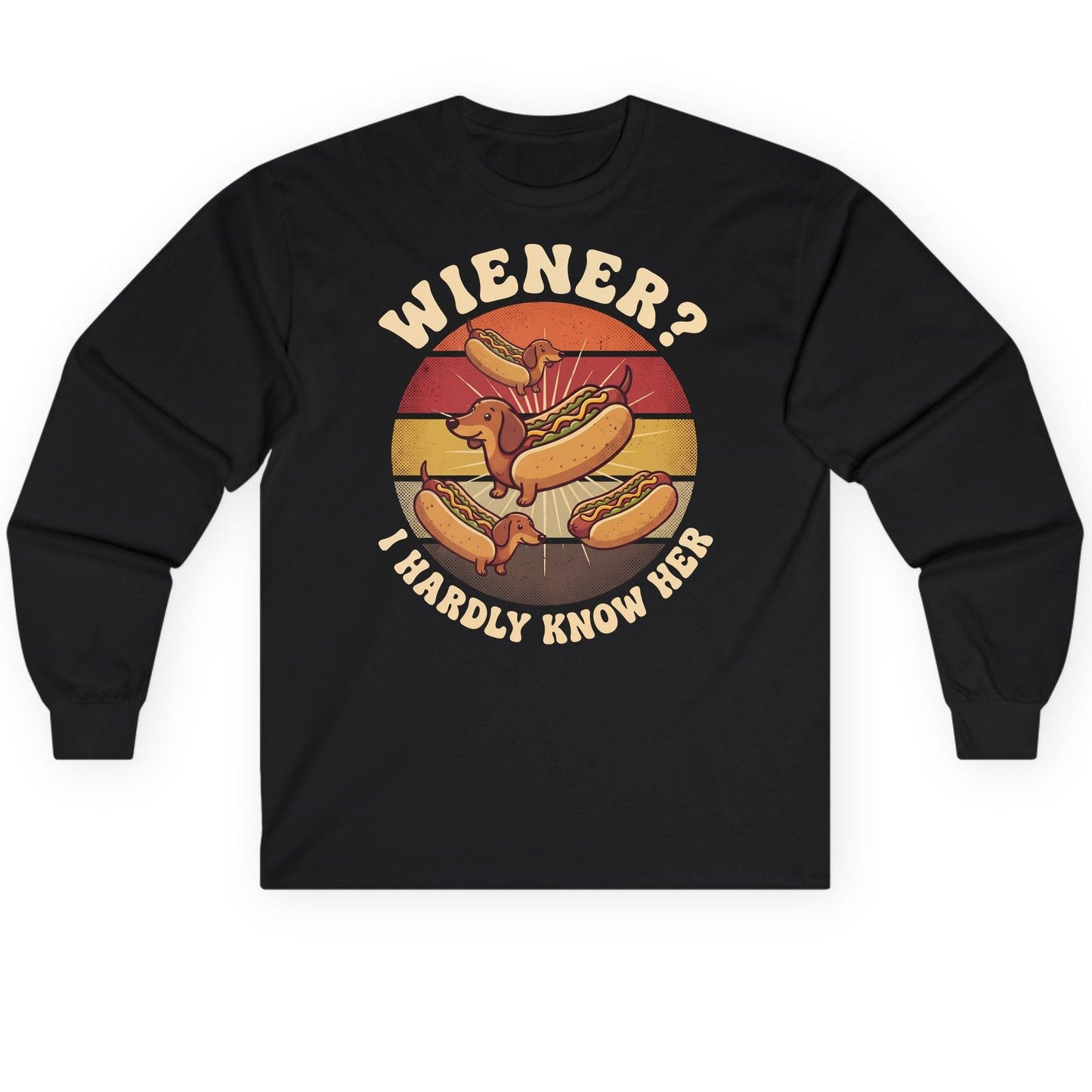 Wiener I Hardly Know Her dachshund Long Sleeve Tee Black product mockup