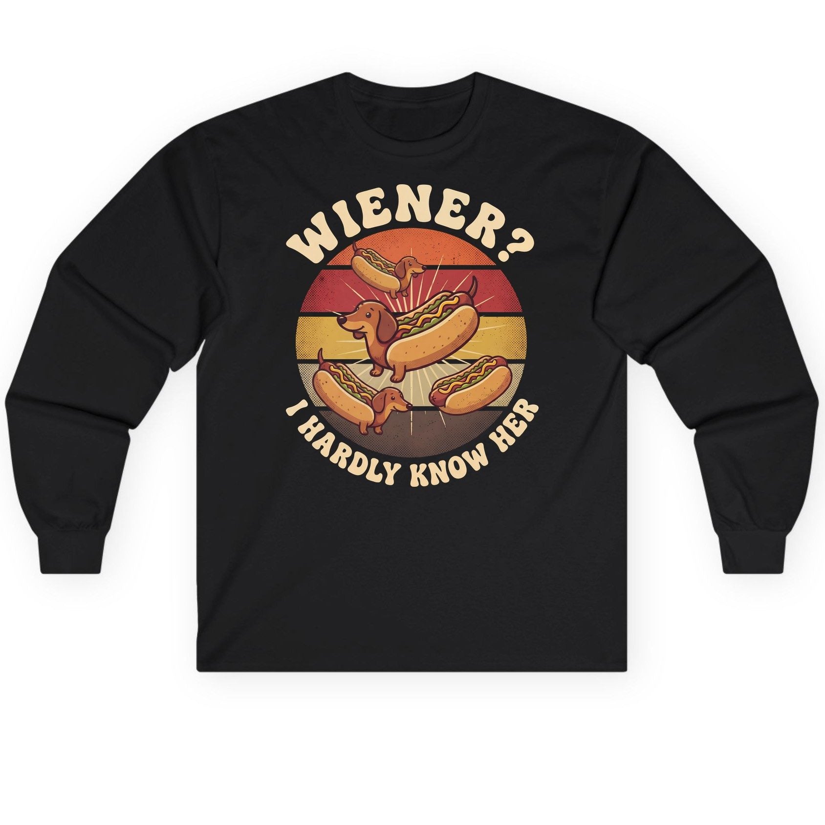 Wiener I Hardly Know Her dachshund Long Sleeve Tee Black product mockup