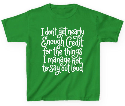 I Don't Get Nearly Enough Credit for the Things I Manage Not to Say Out Loud sarcastic humor Youth T-Shirt Irish Green