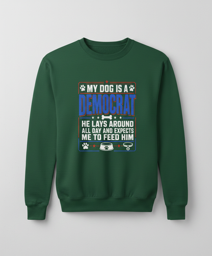 My Dog Is A Democrat Funny Political Dog Lover Design Sweatshirt - Forest Green