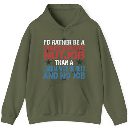 I'D RATHER BE a Conservative NUTJOB THAN a Liberal WITH NO NUTS Hoodie - product mockup - Military Green